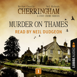 Hörbuch Murder on Thames (Cherringham - A Cosy Crime Series 1)  - Autor Neil Richards;Matthew Costello   - gelesen von Neil Dudgeon