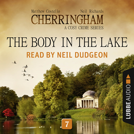 Hörbuch The Body in the Lake (Cherringham - A Cosy Crime Series 7)  - Autor Matthew Costello;Neil Richards   - gelesen von Neil Dudgeon