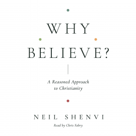 Hörbuch Why Believe?  - Autor Neil Shenvi   - gelesen von Chris Fabry