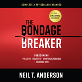 The Bondage Breaker - Overcoming Negative Thoughts, Irrational Feelings, Habitual Sins
