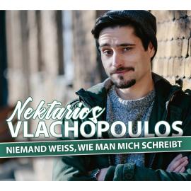 Hörbuch Nektarios Vlachopoulos, Niemand weiß, wie man mich schreibt  - Autor Nektarios Vlachopoulos   - gelesen von Nektarios Vlachopoulos