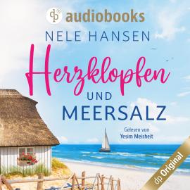Hörbuch Herzklopfen und Meersalz (Ungekürzt)  - Autor Nele Hansen   - gelesen von Yesim Meisheit