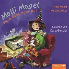 Hörbuch Molli Mogel - Kleine Zauberin ganz groß!  - Autor Nele Moost   - gelesen von Dana Geissler