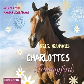 Hörbuch Charlottes Traumpferd (Band 1)   - Autor Nele Neuhaus   - gelesen von Hannah Schepmann