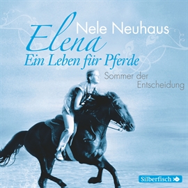 Hörbuch Elena - Ein Leben für Pferde: Sommer der Entscheidung (Folge 2)  - Autor Nele Neuhaus   - gelesen von Diverse