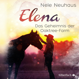 Hörbuch Elena - Ein Leben für Pferde: Das Geheimnis der Oaktree-Farm  - Autor Nele Neuhaus   - gelesen von diverse