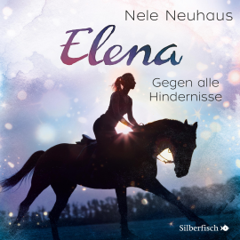 Hörbuch Elena - Ein Leben für Pferde: Gegen alle Hindernisse  - Autor Nele Neuhaus   - gelesen von diverse