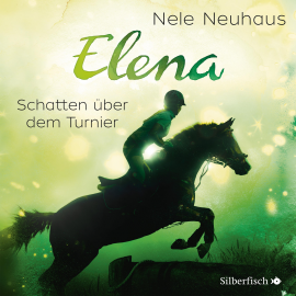 Hörbuch Elena - Ein Leben für Pferde: Schatten über dem Turnier  - Autor Nele Neuhaus   - gelesen von diverse