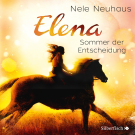 Hörbuch Elena - Ein Leben für Pferde: Sommer der Entscheidung  - Autor Nele Neuhaus   - gelesen von diverse