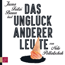Hörbuch Das Unglück anderer Leute  - Autor Nele Pollatschek   - gelesen von Jasna Fritzi Bauer