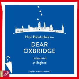 Hörbuch Dear Oxbridge - Liebesbrief an England  - Autor Nele Pollatschek   - gelesen von Nele Pollatschek