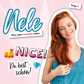 Hörbuch Nice! Du bist schön! (Nele. Mein ganz normales Leben 2)  - Autor Nelli Bangert   - gelesen von Anny Goy.