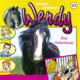 Hörbuch Wendy, Folge 23: Das Osterfeuer  - Autor Nelly Sand   - gelesen von Schauspielergruppe