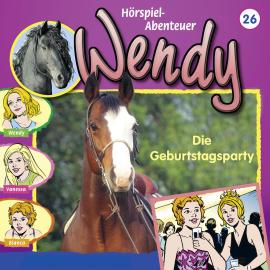 Hörbuch Wendy, Folge 26: Die Geburtstagsparty  - Autor Nelly Sand   - gelesen von Schauspielergruppe