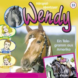 Hörbuch Wendy, Folge 33: Ein Telegramm Aus Amerika  - Autor Nelly Sand   - gelesen von Schauspielergruppe