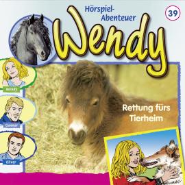 Hörbuch Wendy, Folge 39: Rettung fürs Tierheim  - Autor Nelly Sand   - gelesen von Schauspielergruppe