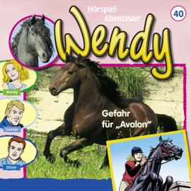 Hörbuch Wendy, Folge 40: Gefahr für "Avalon"  - Autor Nelly Sand   - gelesen von Schauspielergruppe