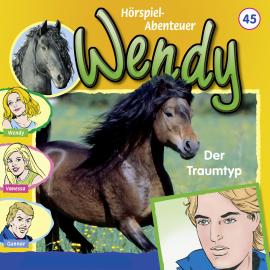 Hörbuch Wendy, Folge 45: Der Traumtyp  - Autor Nelly Sand   - gelesen von Schauspielergruppe