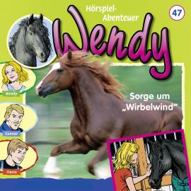Hörbuch Wendy, Folge 47: Sorge um "Wirbelwind"  - Autor Nelly Sand   - gelesen von Schauspielergruppe