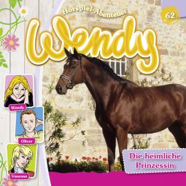 Hörbuch Wendy, Folge 62: Die heimliche Prinzessin  - Autor Nelly Sand   - gelesen von Schauspielergruppe