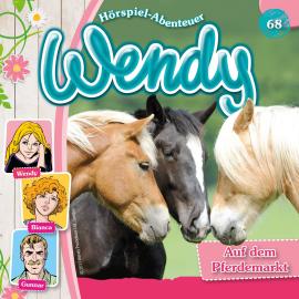 Hörbuch Wendy, Folge 68: Auf dem Pferdemarkt  - Autor Nelly Sand   - gelesen von Schauspielergruppe