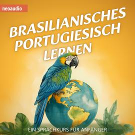 Hörbuch Brasilianisches Portugiesisch lernen - Ein Sprachkurs für Anfänger (ungekürzt)  - Autor NeoAudio   - gelesen von Diverse Sprecher