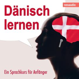 Hörbuch Dänisch lernen - Ein Sprachkurs für Anfänger (ungekürzt)  - Autor NeoAudio   - gelesen von Diverse Sprecher