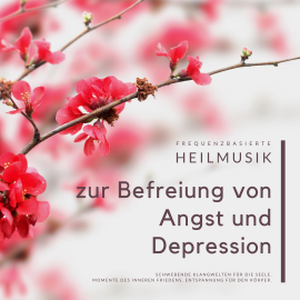 Hörbuch Frequenzbasierte Heilmusik zur Befreiung von Angst und Depression  - Autor Neowaves Klangtherapie   - gelesen von Neowaves Klangtherapie