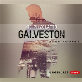 Hörbuch Galveston  - Autor Nic Pizzolatto   - gelesen von Walter Kreye