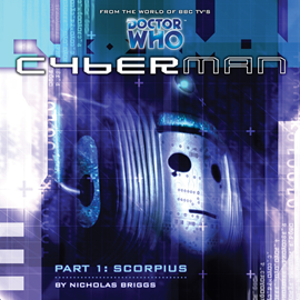 Hörbuch Cyberman 1.1: Scorpius  - Autor Nicholas Briggs   - gelesen von Schauspielergruppe