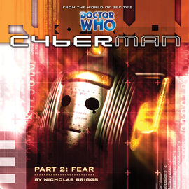 Hörbuch Cyberman 1.2: Fear  - Autor Nicholas Briggs   - gelesen von Schauspielergruppe