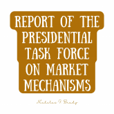 Report of the Presidential Task Force on Market Mechanisms
