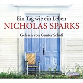 Hörbuch Ein Tag wie ein Leben  - Autor Nicholas Sparks   - gelesen von Gunter Schoß