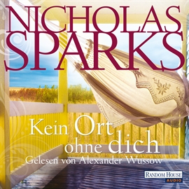 Hörbuch Kein Ort ohne dich  - Autor Nicholas Sparks   - gelesen von Alexander Wussow