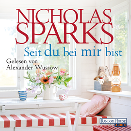Hörbuch Seit du bei mir bist  - Autor Nicholas Sparks   - gelesen von Alexander Wussow