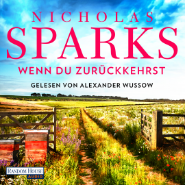 Hörbuch Wenn du zurückkehrst  - Autor Nicholas Sparks   - gelesen von Alexander Wussow