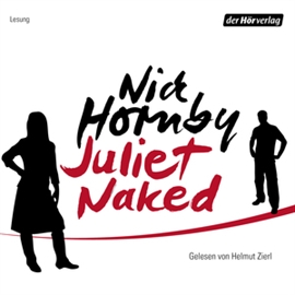 Hörbuch Juliet, Naked  - Autor Nick Hornby   - gelesen von Helmut Zierl