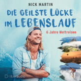 Hörbuch Die geilste Lücke im Lebenslauf:  - Autor Nick Martin   - gelesen von Nick Martin