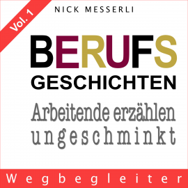 Hörbuch Berufsgeschichten Vol. 1 - Weggefährten  - Autor Nick Messerli   - gelesen von Eleven Labs