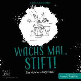 Hörbuch WACHS MAL, STIFT!  - Autor Nicki Köttstorfer   - gelesen von Peter Kortz-Frankemölle