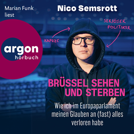 Hörbuch Brüssel sehen und sterben - Wie ich im Europaparlament meinen Glauben an (fast) alles verloren habe (Ungekürzte Lesung)  - Autor Nico Semsrott   - gelesen von Marian Funk