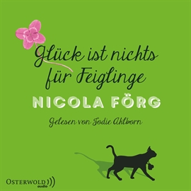 Hörbuch Glück ist nichts für Feiglinge  - Autor Nicola Förg   - gelesen von Jodie Ahlborn