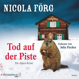 Hörbuch Tod auf der Piste (Alpen-Krimis 1)  - Autor Nicola Förg   - gelesen von Julia Fischer
