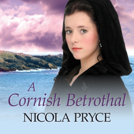 Hörbuch A Cornish Betrothal  - Autor Nicola Pryce   - gelesen von Penelope Freeman