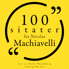 Hörbuch 100 sitater av Nicolas Machiavelli  - Autor Nicolas Machiavelli   - gelesen von Helle Waahlberg