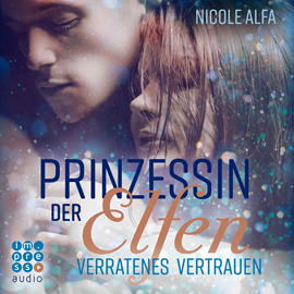 Hörbuch Prinzessin der Elfen-Verratenes Vertrauen  - Autor Nicole Alfa.   - gelesen von Schauspielergruppe