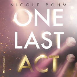 Hörbuch One Last Act (ungekürzt)  - Autor Nicole Böhm   - gelesen von Schauspielergruppe