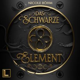 Hörbuch Das schwarze Element - Das schwarze Element, Band 1 (ungekürzt)  - Autor Nicole Böhm   - gelesen von Schauspielergruppe