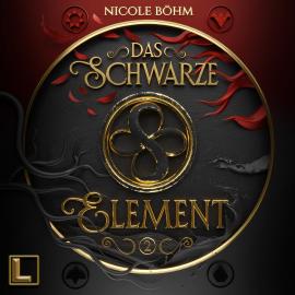 Hörbuch Das schwarze Element - Das schwarze Element, Band 2 (ungekürzt)  - Autor Nicole Böhm   - gelesen von Schauspielergruppe