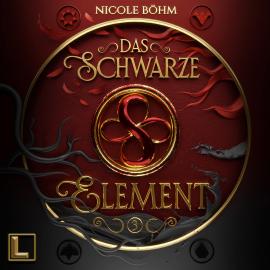 Hörbuch Das schwarze Element - Das schwarze Element, Band 3 (ungekürzt)  - Autor Nicole Böhm   - gelesen von Schauspielergruppe